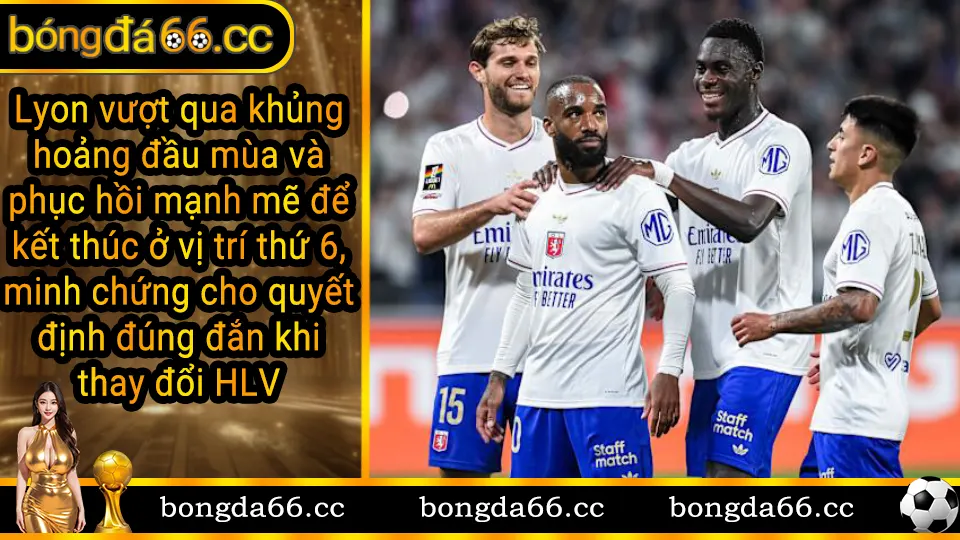 Lyon phục hồi mạnh mẽ xếp hạng thứ 6 bảng xếp hạng Ligue 1