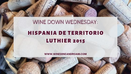 Hispania de Territorio Luthier 2015 Wine Wednesday